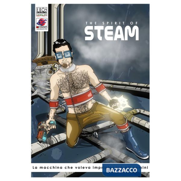 Macchina che voleva imprigionare gli uomini. The spirit of steam (La). Vol. 1