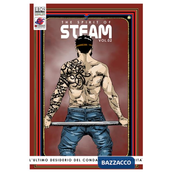 Ultimo desiderio del condannato all'eternità. The spirit of steam (L'). Vol. 2