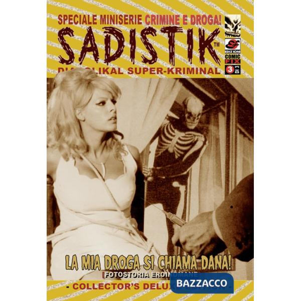 Mia droga si chiama Dana! Sadistik. Speciale miniserie «crimini e droga!» (La). Vol. 3