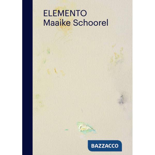 Elemento. Maaike Schoorel. Ediz. illustrata