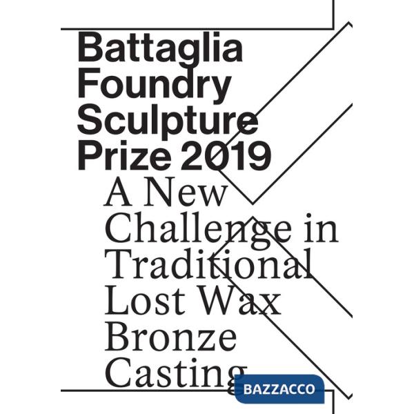 Battaglia foundry sculpture prize 2019. A new challenge in traditional lost wax bronze casting