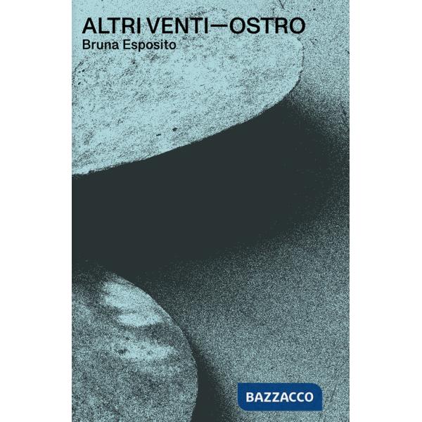 Altri Venti. Ostro. Bruna Esposito. Ediz. inglese, spagnola e italiana