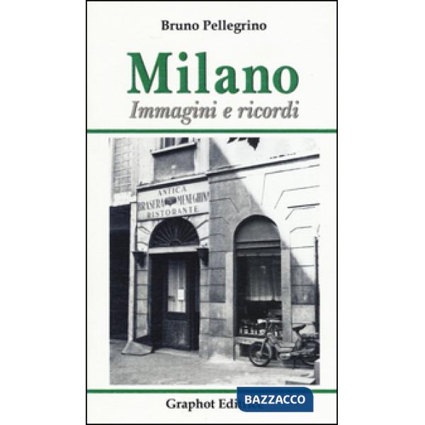 Milano. Immagini e ricordi. Ediz. illustrata