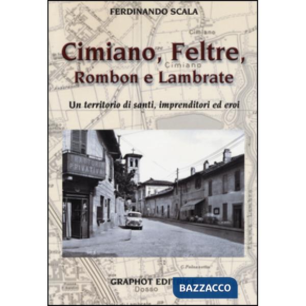 Cimiano, Feltre, Rombon e Lambrate. Un territorio di santi, imprenditori ed eroi