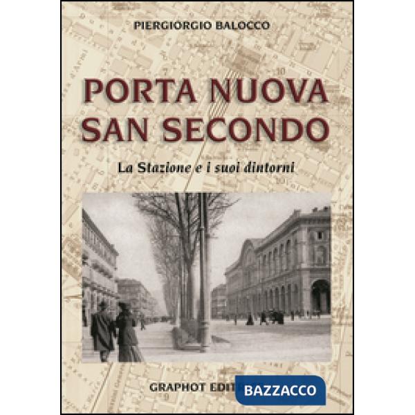 Porta Nuova, San Secondo. La stazione e i suoi dintorni