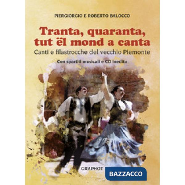 Tranta quaranta tut el mond a canta. Canti e filastrocche del vecchio Piemonte.