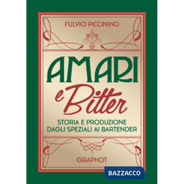 Amari e bitter. Storia e produzione dagli speziali ai bartender