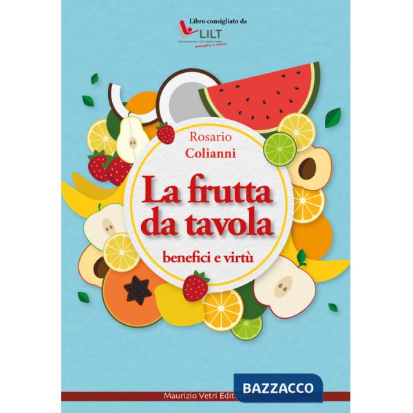 Frutta da tavola. Benefici e virtù (La)
