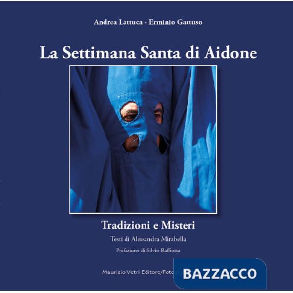 Settimana santa di Aidone. Tradizioni e misteri. Ediz. a colori (La)