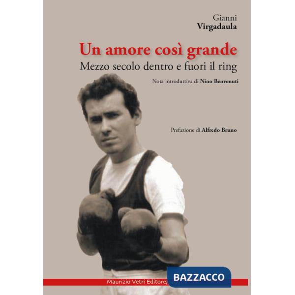 Amore così grande. Mezzo secolo dentro e fuori il ring (Un)