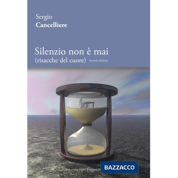 Silenzio non è mai (risacche del cuore). Ediz. integrale