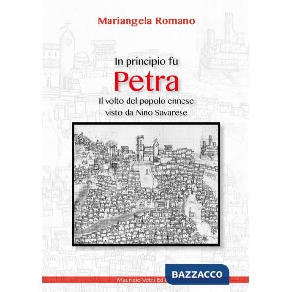 In principio fu Petra. Il volto del popolo ennese visto da Nino Savarese