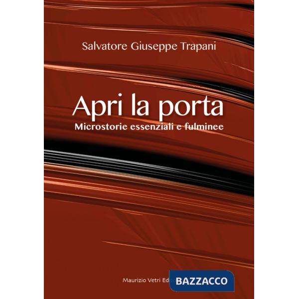 Apri la porta. Microstorie essenziali e fulminee