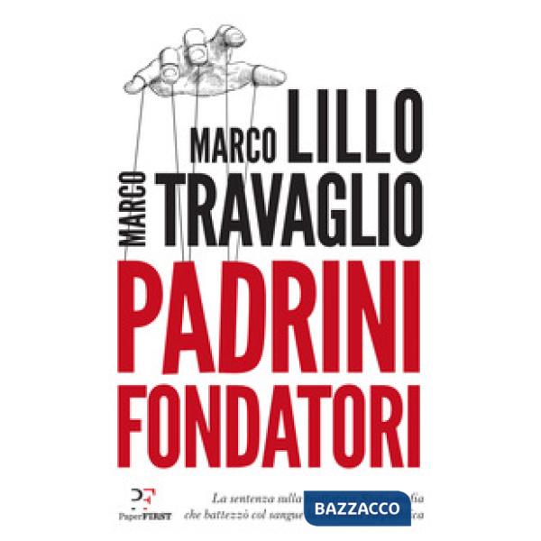 Padrini fondatori. La sentenza sulla trattativa Stato-mafia che battezzò col sangue la Seconda Repubblica