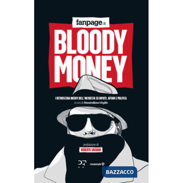 Bloody money. I retroscena dell'inchiesta su rifiuti, affari e politica