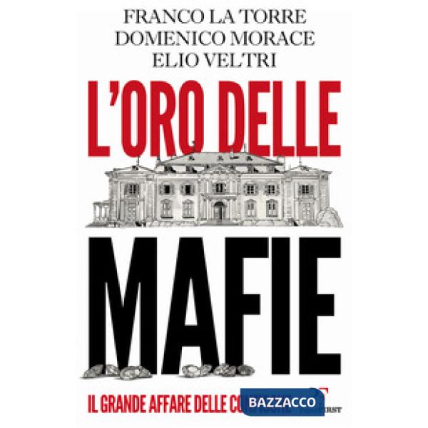 Oro delle mafie. Il grande affare delle confische (L')