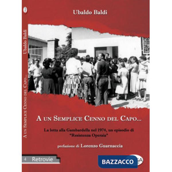 A UN SEMPLICE CENNO DEL CAPO... LA LOTTA ALLA GAMBARDELLA NEL 1974, UN EPISODIO DI «RESISTENZA O... 