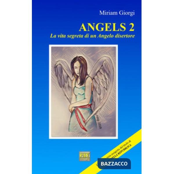 Angels 2. La vita segreta di un angelo disertore