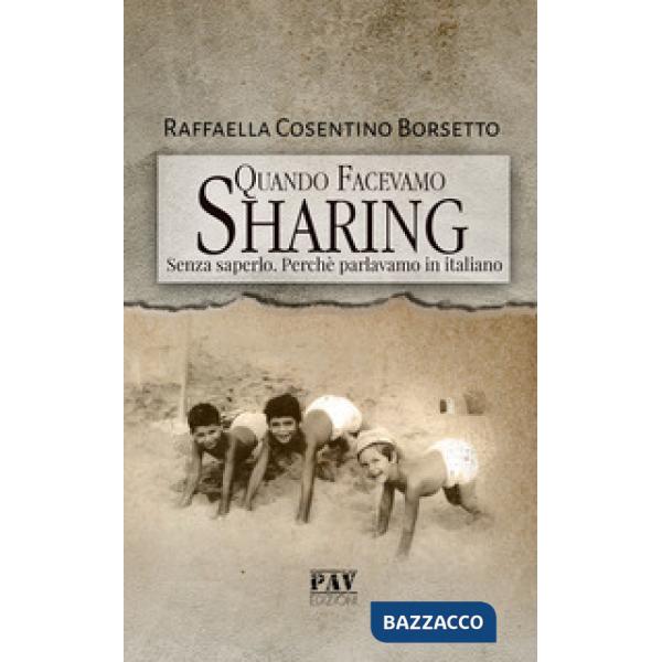 Quando facevamo Sharing. Senza saperlo. Perché parlavamo italiano