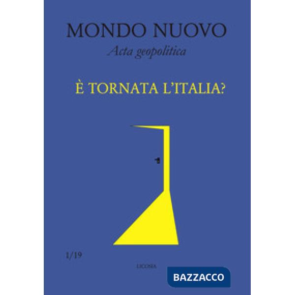 Mondo nuovo. Acta geopolitica (2019). Vol. 1: È tornata l'Italia?