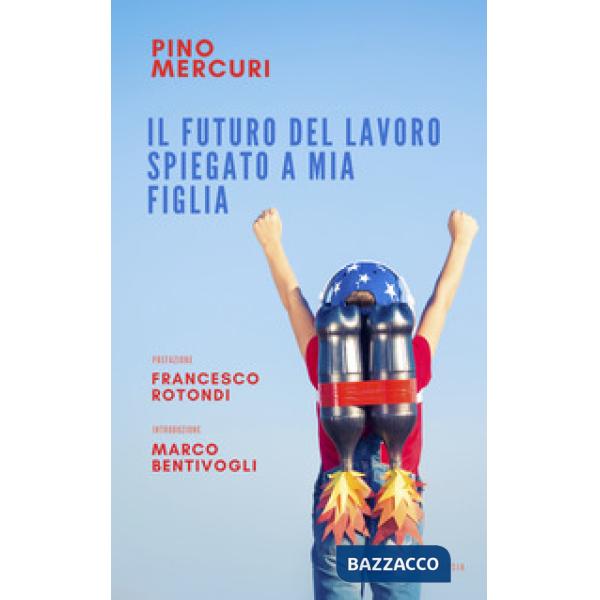 Futuro del lavoro spiegato a mia figlia (Il)