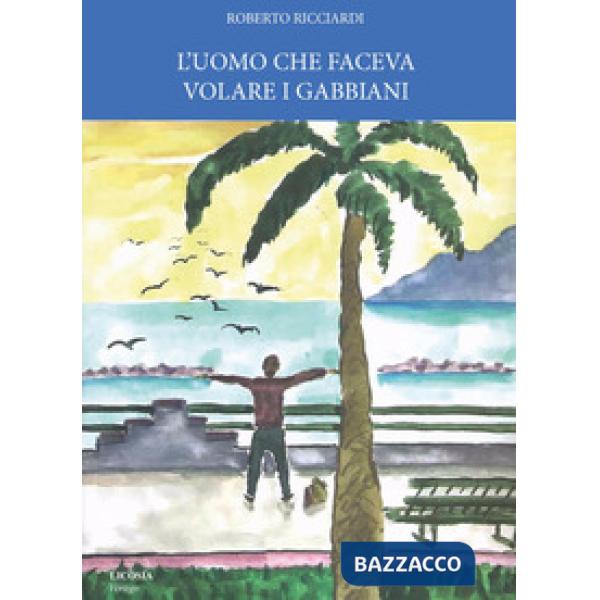 Uomo che faceva volare i gabbiani (L')