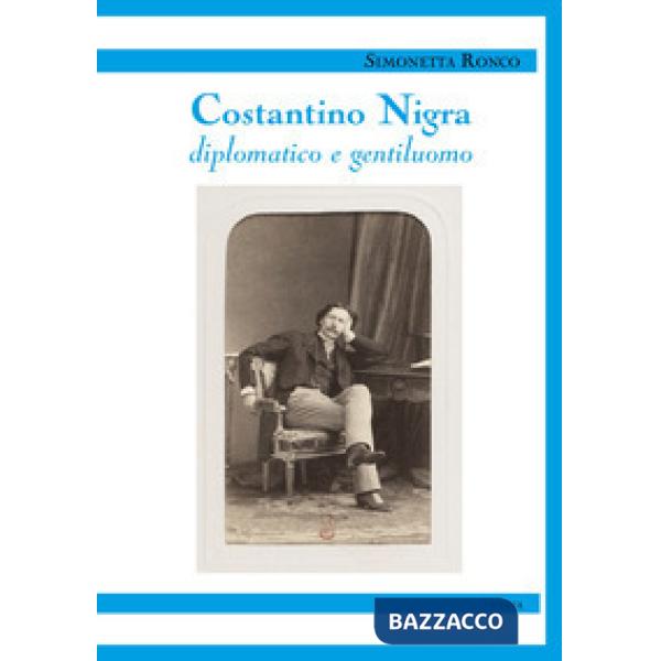 Costantino Nigra. Diplomatico e gentiluomo