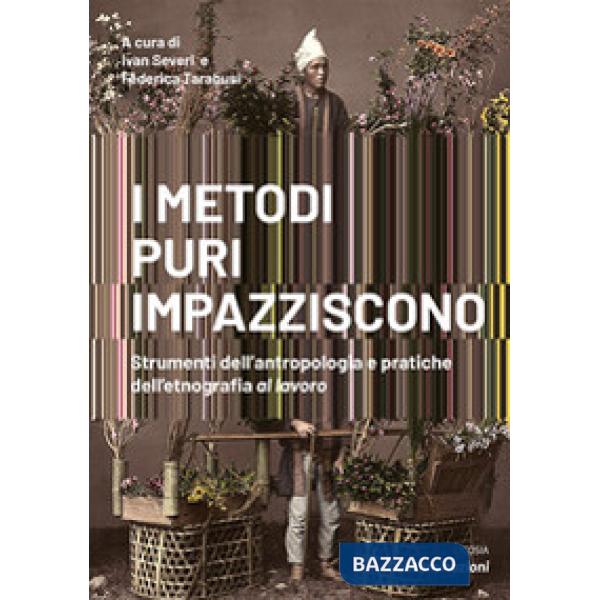 Metodi puri impazziscono. Strumenti dell'antropologia e pratiche dell'etnografia