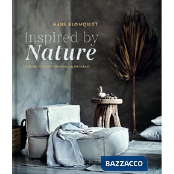Inspired by nature. Creare interni personali & naturali. Ediz. a colori