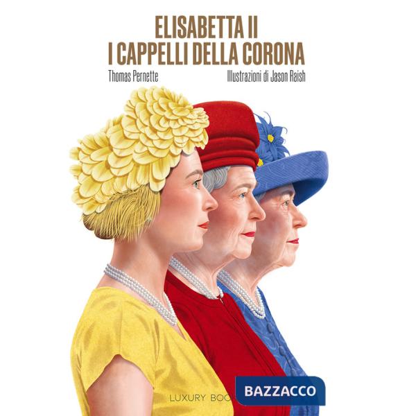 Elisabetta II. I cappelli della corona. Ediz. illustrata