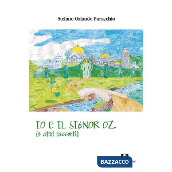 Io e il signor Oz (e altri racconti)