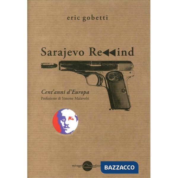 Sarajevo rewind. Cent'anni d'Europa
