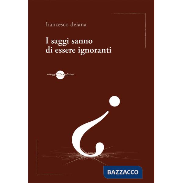 Saggi sanno di essere ignoranti (I)