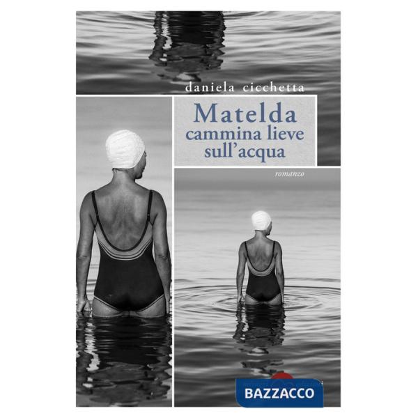 Matelda cammina lieve sull'acqua