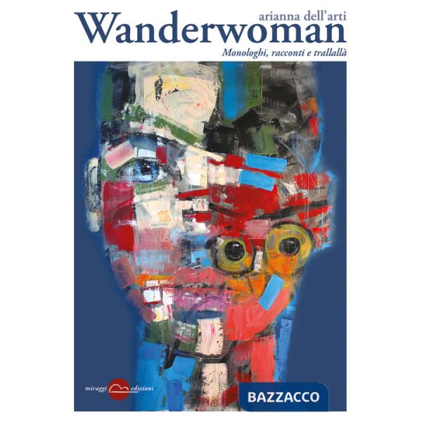 Wanderwoman. Monologhi, racconti e trallallà
