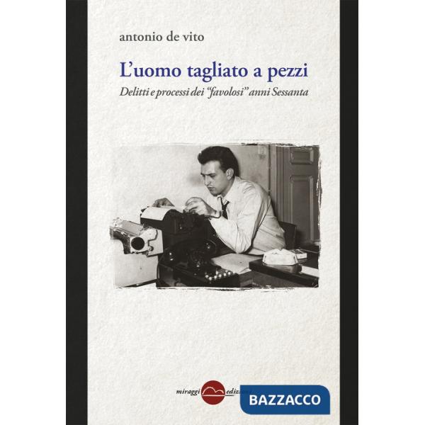 Uomo tagliato a pezzi. Anni 60, entra la Corte (L')
