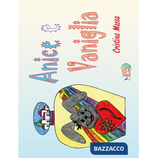 Anice e vaniglia. Ediz. illustrata
