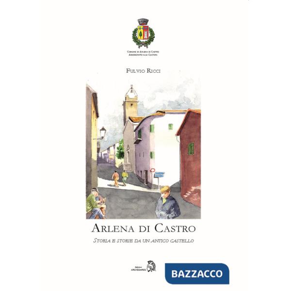 Arlena di Castro. Storia e storie da un antico castello