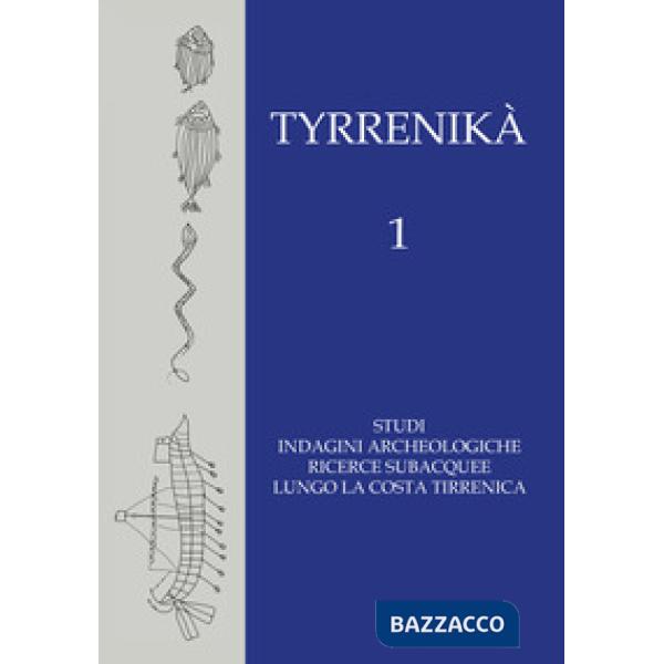 Tyrrenikà. Studi, indagini archeologiche, ricerche subacquee lungo la costa tirrenica. Vol. 1