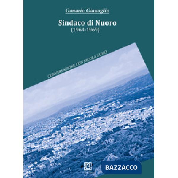 Sindaco di Nuoro (1964-1969). Conversazione con Nicola Guiso