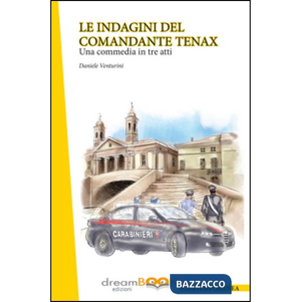 Indagini del comandante Tenax. Una commedia in tre atti (Le)