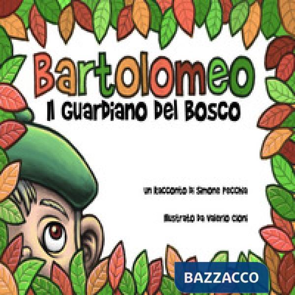 Bartolomeo, il guardiano del bosco. Ediz. illustrata
