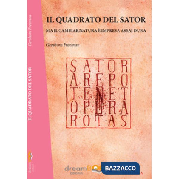 Quadrato del Sator. Ma il cambiar natura è impresa assai dura (Il)