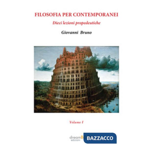 Filosofia per contemporanei. Dieci lezioni propedeutiche. Vol. 1