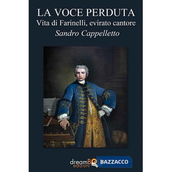 Voce perduta. Vita di Farinelli, evirato cantore (La)
