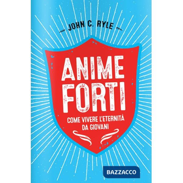 Anime forti. Vivere l'eternità da giovani