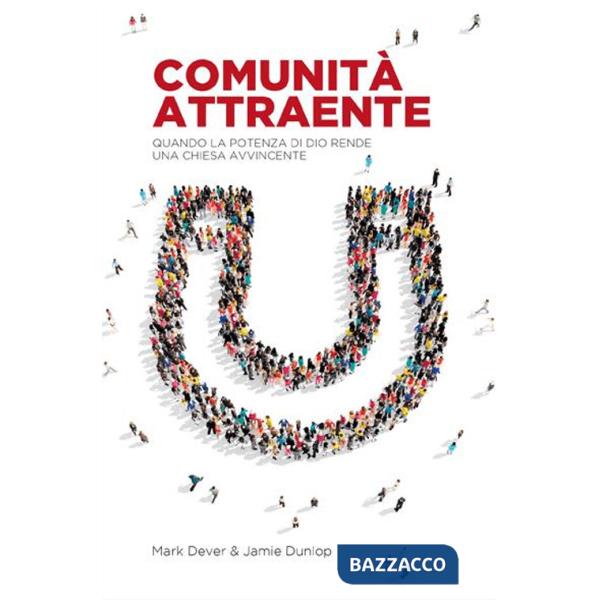 Comunità attraente. Quando la potenza di Dio rende una chiesa avvincente