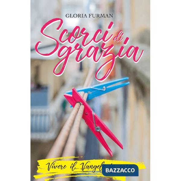 Scorci di grazia. Vivere il Vangelo in casa