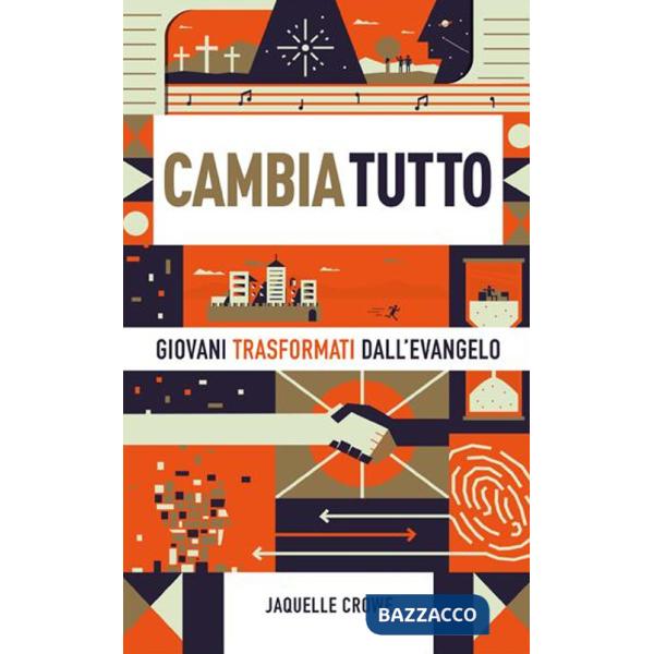 Cambia tutto. Giovani trasformati dall'Evangelo