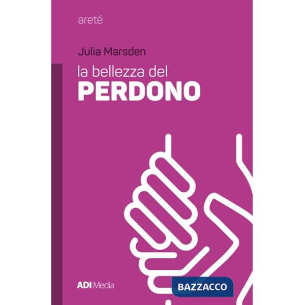 Bellezza del perdono (La)